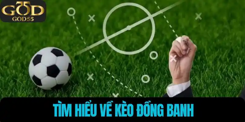 Tìm hiểu về kèo đồng banh