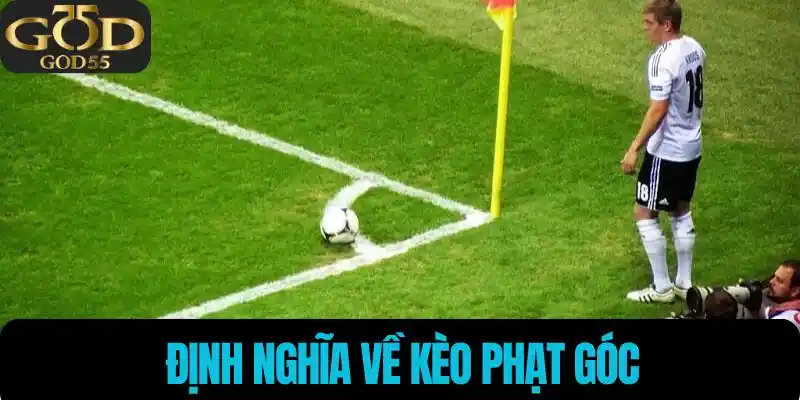 Định nghĩa về kèo phạt góc